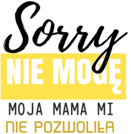 Nadruk Sorry nie mogę moja mama mi nie pozwoliła - Przód